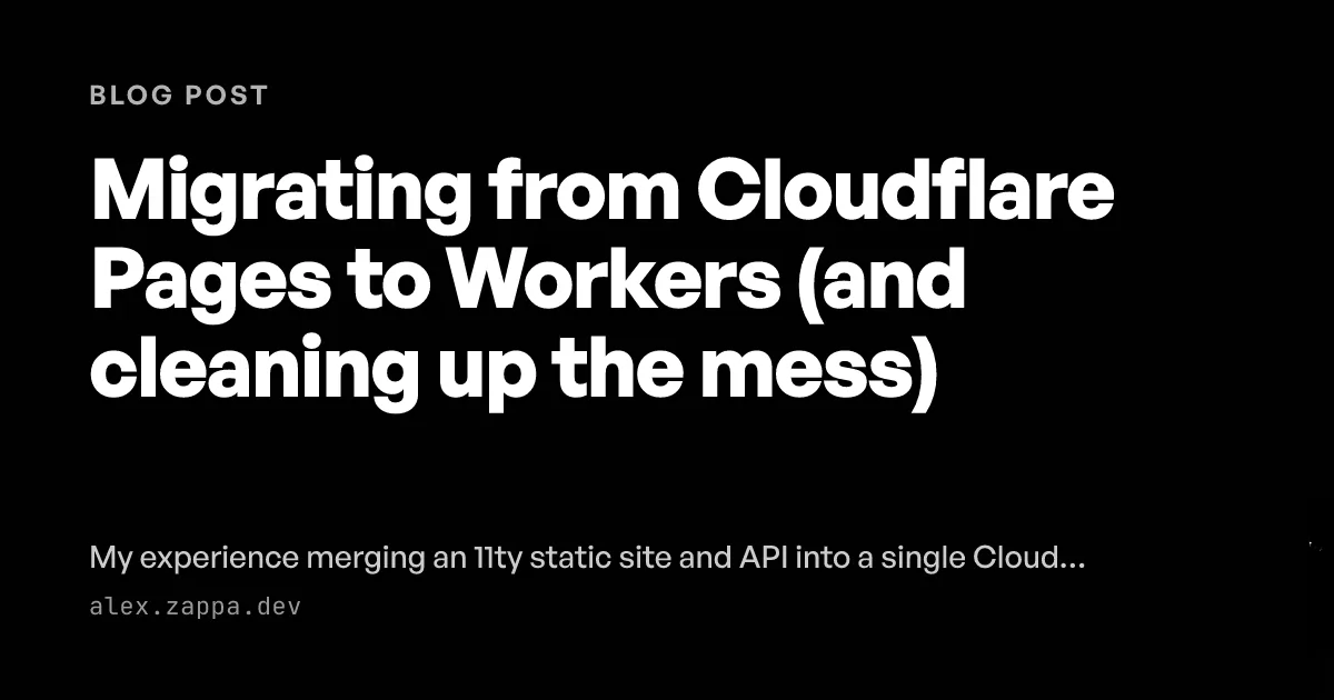 Migrating from Cloudflare Pages to Workers (and cleaning up the mess ...